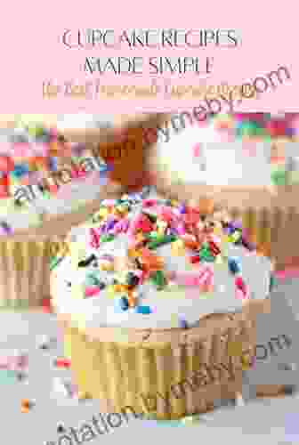 Cupcake Recipes Made Simple: The Best Homemade Cupcake Recipes: Easy Cupcake Recipes