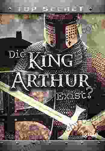 Did King Arthur Exist? (Top Secret )