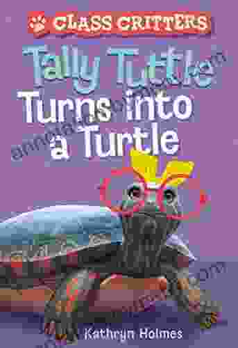 Tally Tuttle Turns Into A Turtle (Class Critters #1)