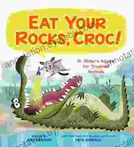 Eat Your Rocks Croc : Dr Glider S Advice For Troubled Animals