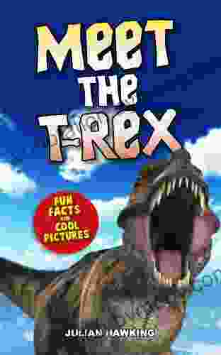 Meet The T Rex: Fun Facts Cool Pictures (Meet The Dinosaurs)