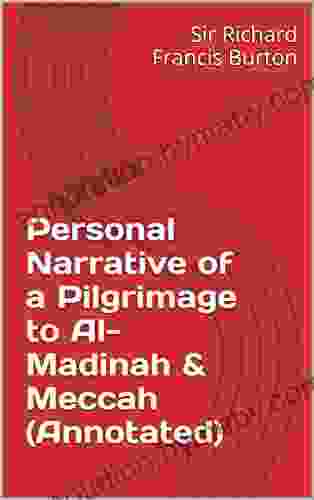 Personal Narrative Of A Pilgrimage To Al Madinah Meccah (Annotated)