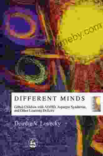 Different Minds: Gifted Children With AD/HD Asperger Syndrome And Other Learning Deficits