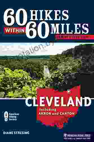 60 Hikes Within 60 Miles: Cleveland: Including Akron and Canton