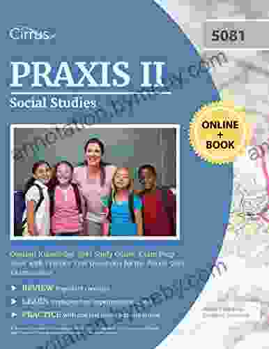 Praxis II Social Studies Content Knowledge 5081 Study Guide: Exam Prep with Practice Test Questions for the Praxis 5081 Examination