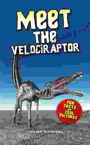 Meet The Velociraptor: Fun Facts Cool Pictures (Meet The Dinosaurs)