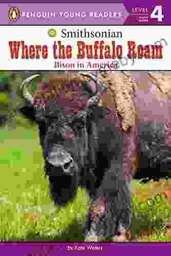 Where The Buffalo Roam: Bison In America (Smithsonian)