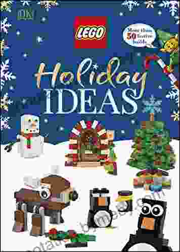 LEGO Holiday Ideas: More than 50 Festive Builds