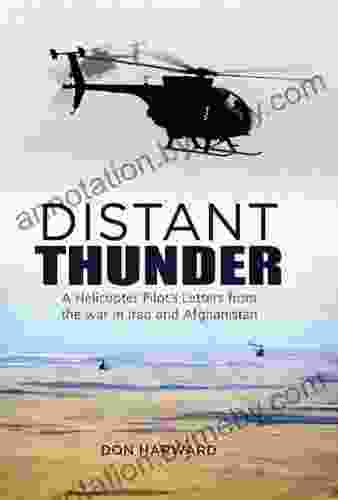 Distant Thunder: Helicopter Pilot S Letters From War In Iraq And Afghanistan