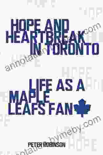 Hope and Heartbreak in Toronto: Life as a Maple Leafs Fan