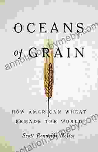 Oceans of Grain: How American Wheat Remade the World