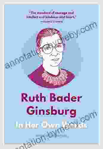 Ruth Bader Ginsburg: In Her Own Words (In Their Own Words)