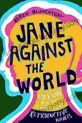 Jane Against The World: Roe V Wade And The Fight For Reproductive Rights