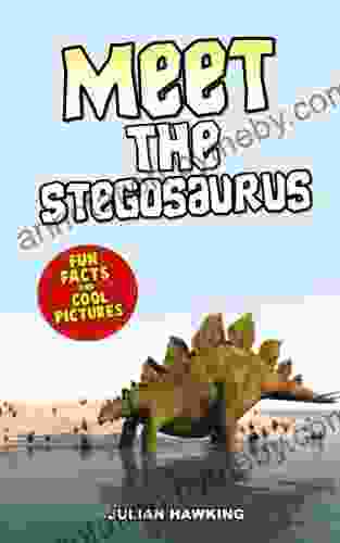 Meet The Stegosaurus: Fun Facts Cool Pictures (Meet The Dinosaurs)