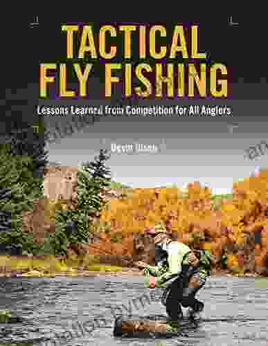 Tactical Fly Fishing: Lessons Learned From Competition For All Anglers