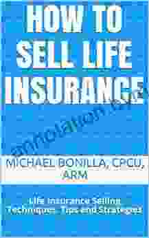 How To Sell Life Insurance : Life Insurance Selling Techniques Tips And Strategies (Life Insurance Sales 3)