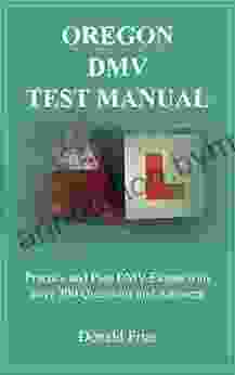 OREGON DMV TEST MANUAL: Practice And Pass DMV Exams With Over 300 Questions And Answers