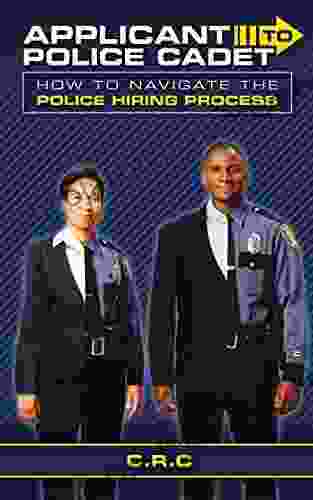 Applicant To Police Cadet: How To Navigate The Police Hiring Process