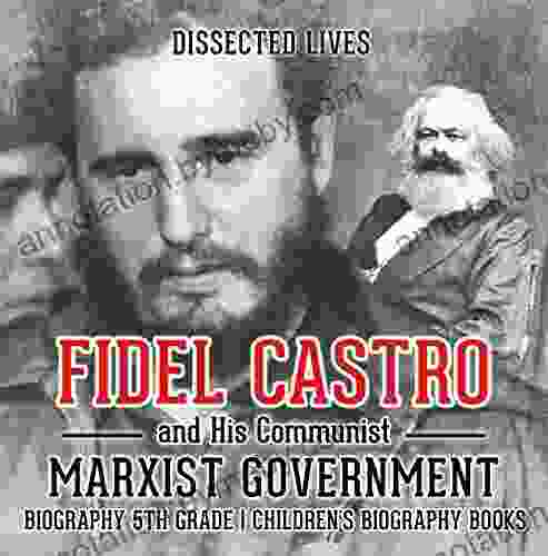 Fidel Castro And His Communist Marxist Government Biography 5th Grade Children S Biography