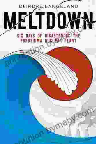 Meltdown: Earthquake Tsunami And Nuclear Disaster In Fukushima