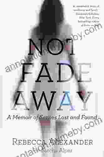 Not Fade Away: A Memoir of Senses Lost and Found