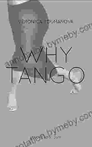 Why Tango: More Essays On Learning Dancing And Living Argentine Tango