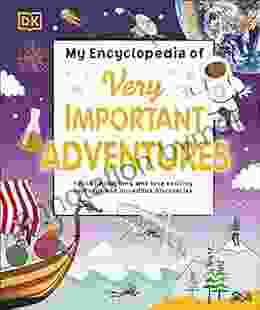 My Encyclopedia Of Very Important Adventures: For Little Learners Who Love Exciting Journeys And Incredible Discoveries (My Very Important Encyclopedias)