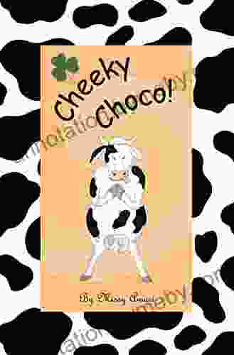 Cheeky Choco : Naughty Cow Learns To Be Honest And Kind