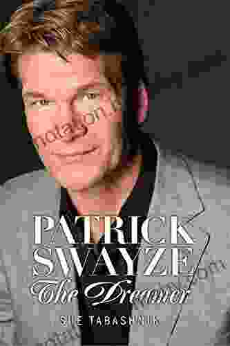 Patrick Swayze: The Dreamer Sue Tabashnik