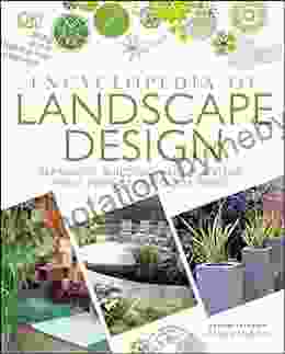 Encyclopedia of Landscape Design: Planning Building and Planting Your Perfect Outdoor Space