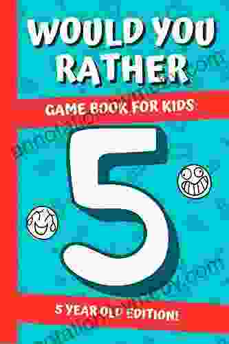 Would You Rather? Game For Kids: 5 Year Old Edition:: Hilarious Interactive Crazy Silly Wacky Question Scenarios Family Gift Ideas (Pocket Travel Games)