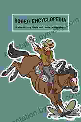 Rodeo Encyclopedia: Rodeo History Facts and Guide for Beginners