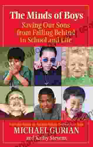 The Minds Of Boys: Saving Our Sons From Falling Behind In School And Life