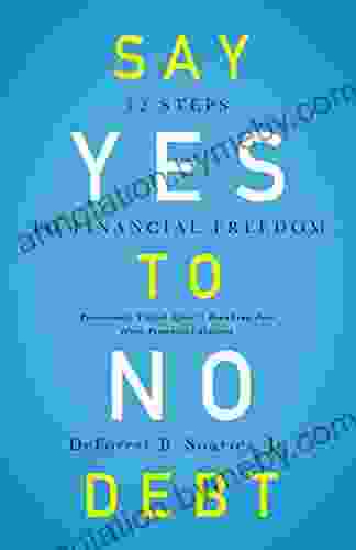 Say Yes To No Debt: 12 Steps To Financial Freedom