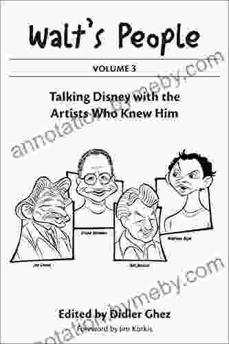 Walt S People: Volume 3: Talking Disney With The Artists Who Knew Him