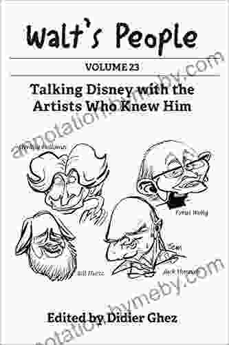 Walt S People: Volume 23: Talking Disney With The Artists Who Knew Him