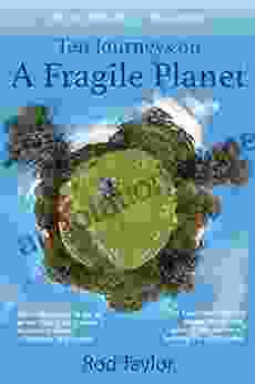 Ten Journeys on a Fragile Planet