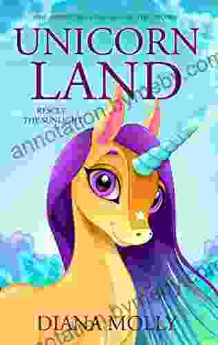 The Adventure of the Girl and the Unicorn : Unicorn land : Rescue the Sunlight (Magical Adventure Friendship Grow up Fantasy for girls ages 8 12)