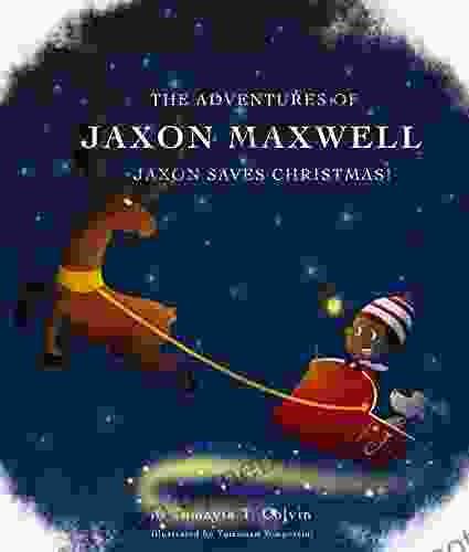 The Adventures of Jaxon Maxwell: Jaxon Saves Christmas