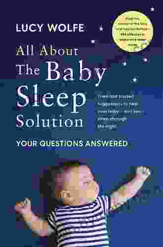 The Baby Sleep Solution: The Stay And Support Method To Help Your Baby Sleep Through The Night