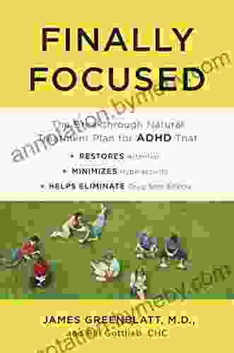 Finally Focused: The Breakthrough Natural Treatment Plan For ADHD That Restores Attention Minimizes Hyperactivity And Helps Eliminate Drug Side Effects