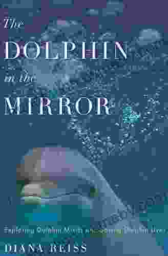 The Dolphin in the Mirror: Exploring Dolphin Minds and Saving Dolphin Lives