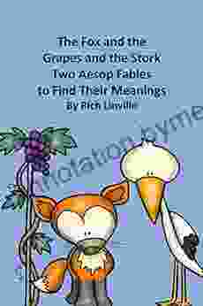 The Fox and the Grapes and the Stork Two Aesop Fables to Find Their Meanings (Fables Folk Tales and Fairy Tales)