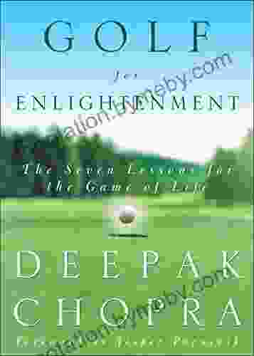 Golf For Enlightenment: The Seven Lessons For The Game Of Life