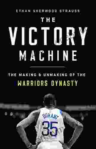 The Victory Machine: The Making and Unmaking of the Warriors Dynasty