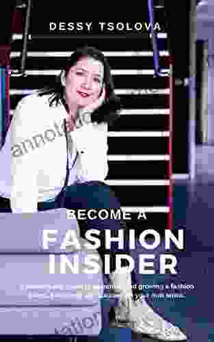 Become A Fashion Insider: A Modern Day Guide To Launching And Growing A Fashion Brand Business