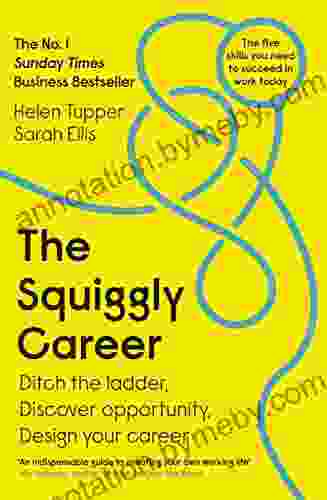 The Squiggly Career: The No 1 Sunday Times Business Ditch The Ladder Discover Opportunity Design Your Career