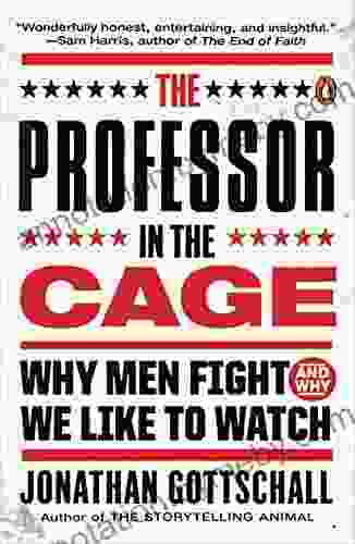 The Professor In The Cage: Why Men Fight And Why We Like To Watch