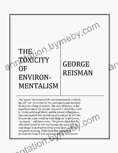 The Toxicity Of Environmentalism George Reisman