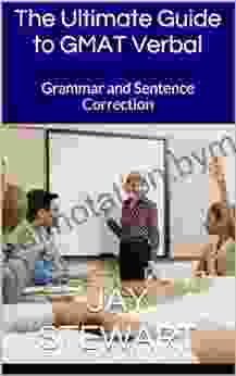 The Ultimate Guide To GMAT Verbal: Grammar And Sentence Correction